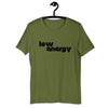 LOW ENERGY - Unisex t-shirt