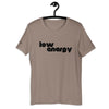 LOW ENERGY - Unisex t-shirt